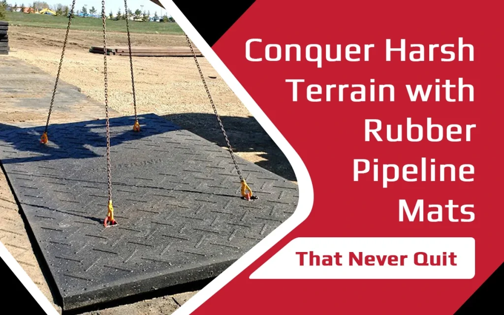 SiteSafe™ Rubber Pipeline Access Mats
